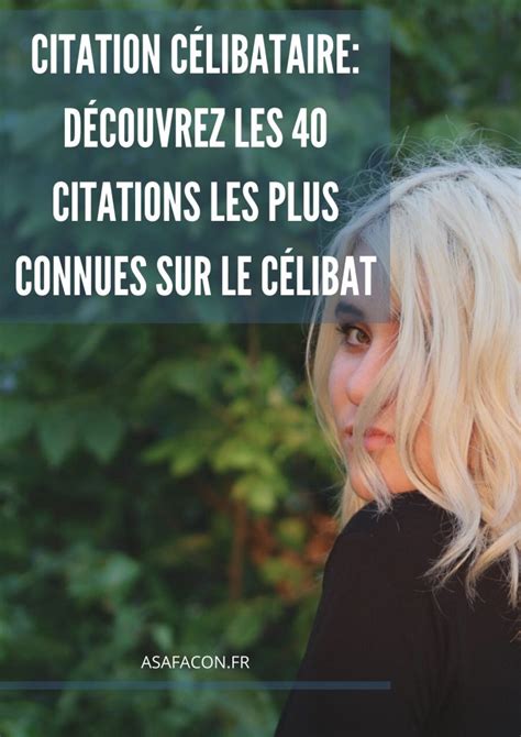 celibataire citation|70+ citations célibat, célibataires, les + belles phrases